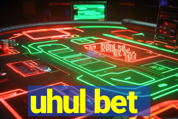 uhul bet
