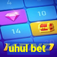 uhul bet
