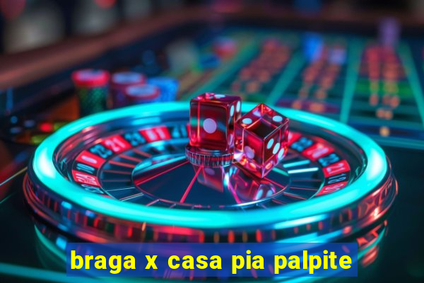 braga x casa pia palpite