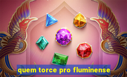 quem torce pro fluminense