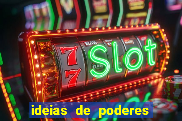 ideias de poderes para personagens