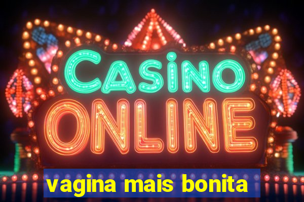 vagina mais bonita