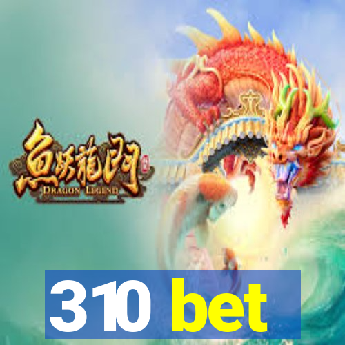 310 bet