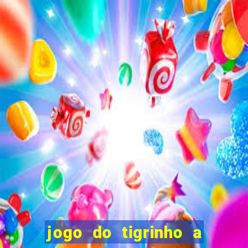 jogo do tigrinho a partir de r$ 1