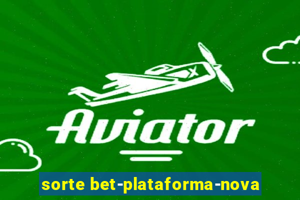 sorte bet-plataforma-nova