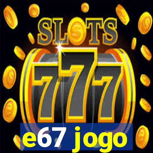e67 jogo