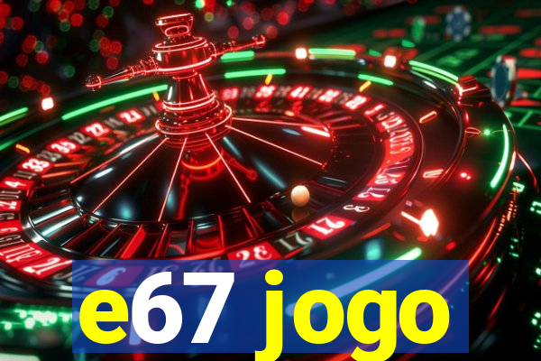 e67 jogo