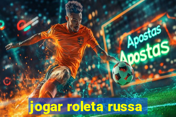 jogar roleta russa
