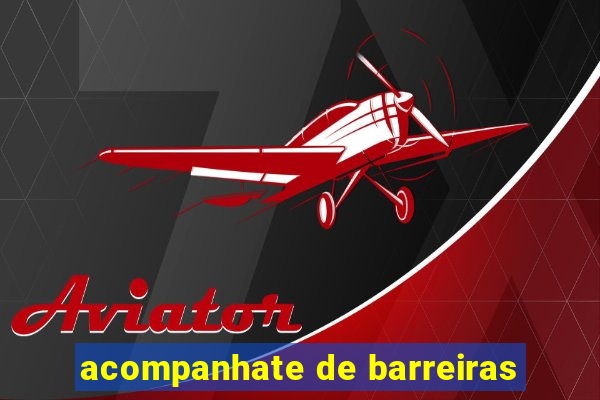 acompanhate de barreiras