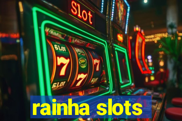 rainha slots