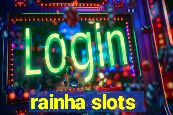 rainha slots