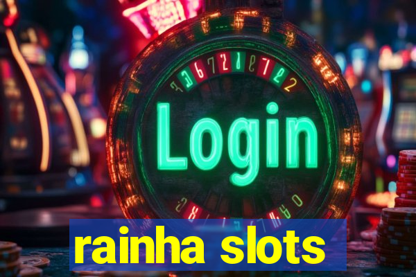 rainha slots