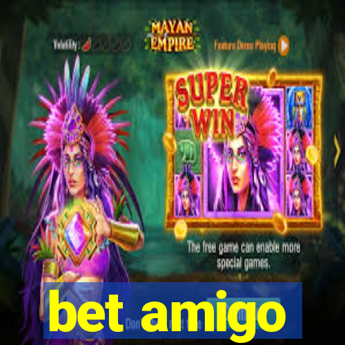 bet amigo