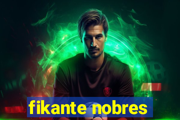fikante nobres