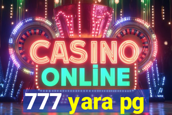 777 yara pg