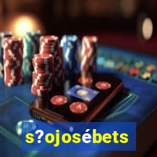 s?ojosébets
