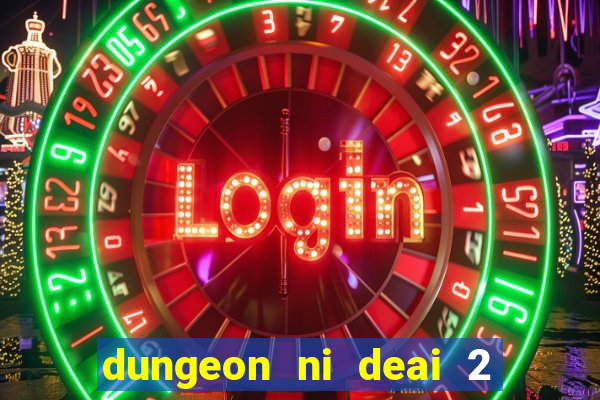 dungeon ni deai 2 temporada dublado
