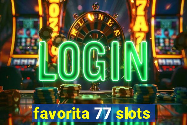 favorita 77 slots