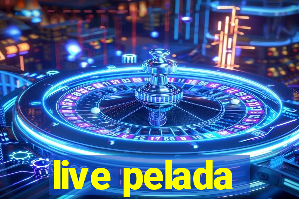 live pelada