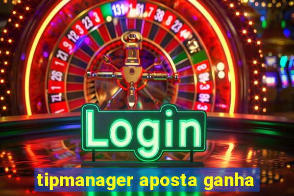 tipmanager aposta ganha