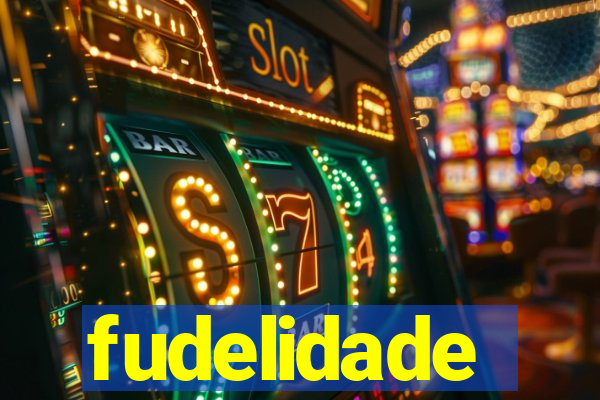 fudelidade