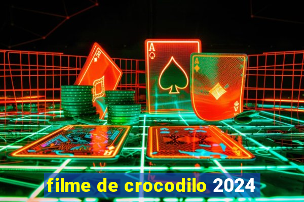 filme de crocodilo 2024