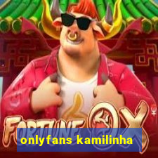 onlyfans kamilinha