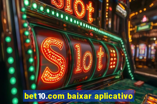 bet10.com baixar aplicativo