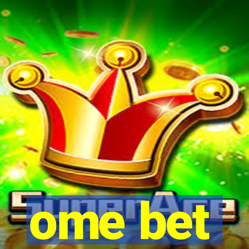 ome bet