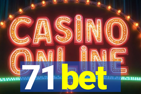 71 bet