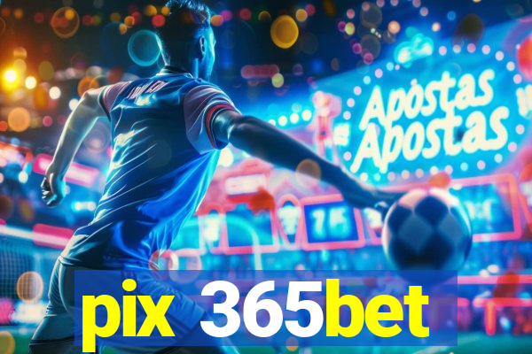 pix 365bet