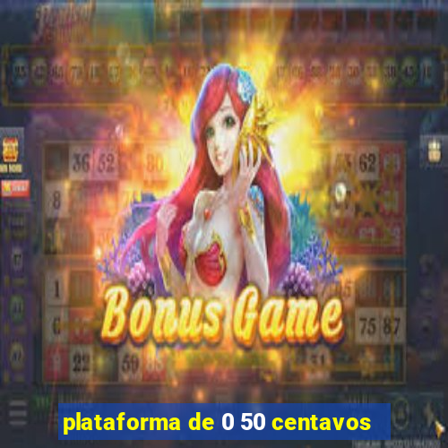 plataforma de 0 50 centavos