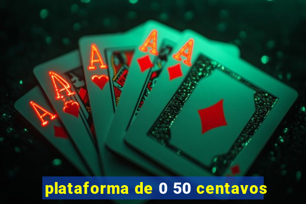 plataforma de 0 50 centavos