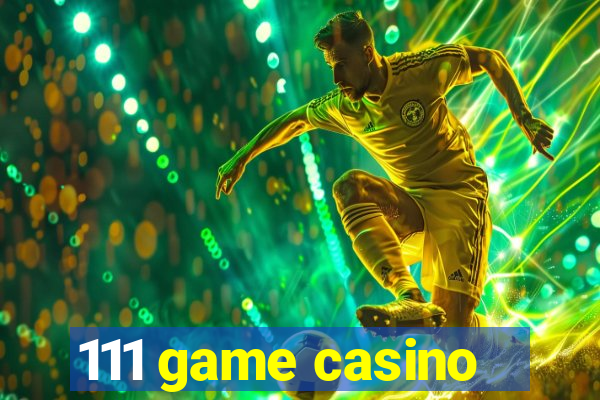111 game casino