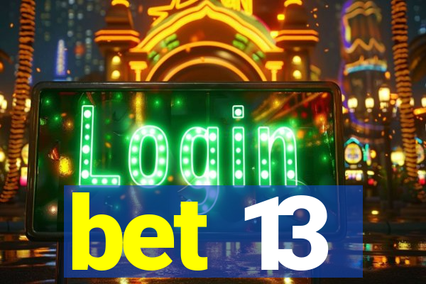 bet 13