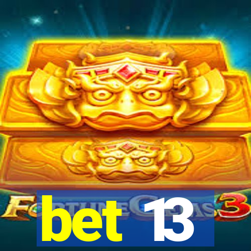 bet 13