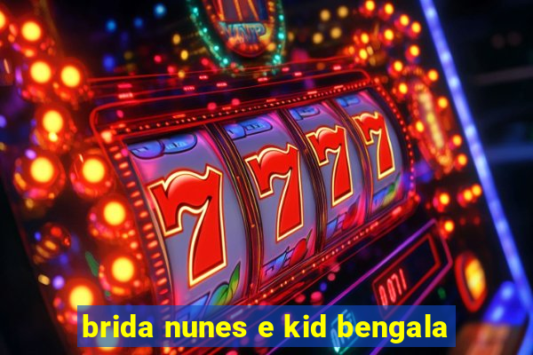 brida nunes e kid bengala