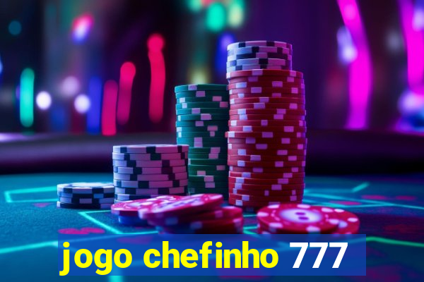 jogo chefinho 777