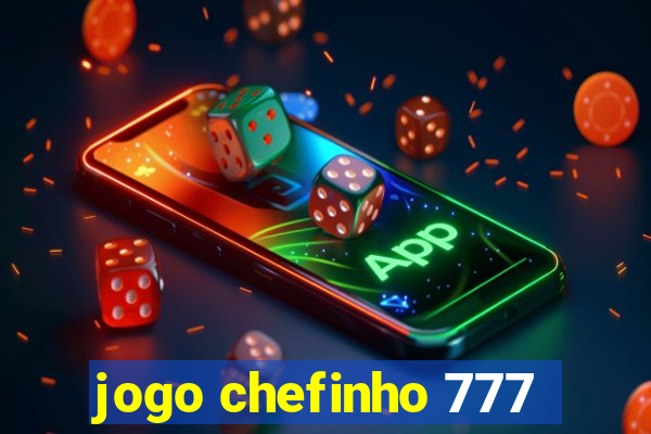 jogo chefinho 777