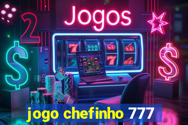 jogo chefinho 777