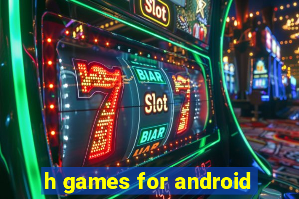 h games for android