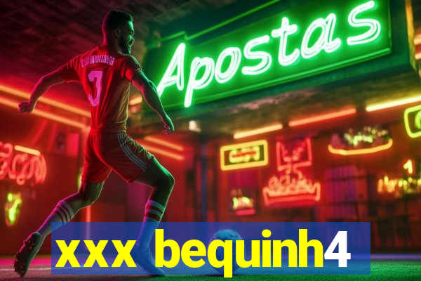 xxx bequinh4