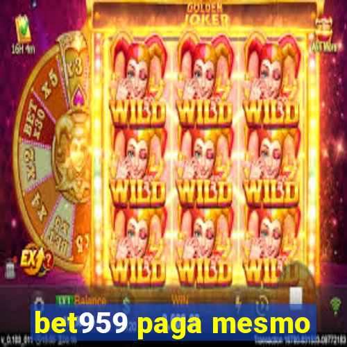 bet959 paga mesmo
