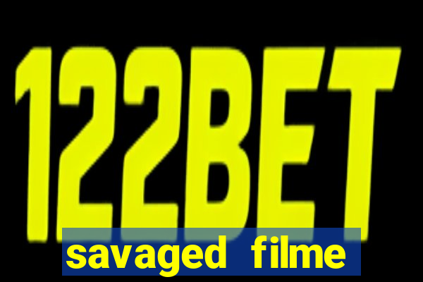 savaged filme completo dublado