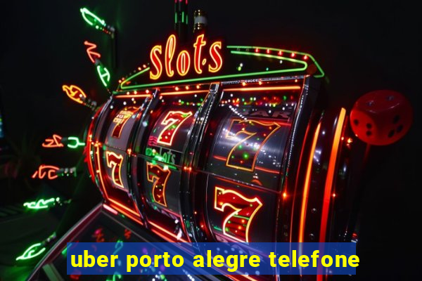 uber porto alegre telefone
