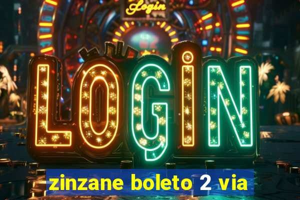 zinzane boleto 2 via