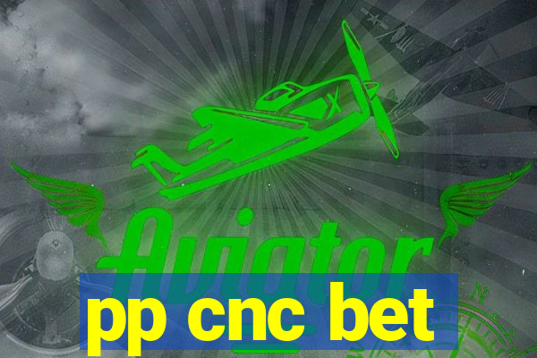 pp cnc bet