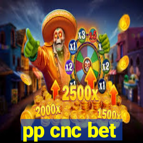 pp cnc bet