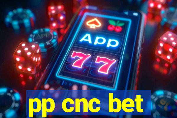 pp cnc bet