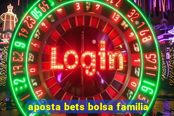 aposta bets bolsa familia